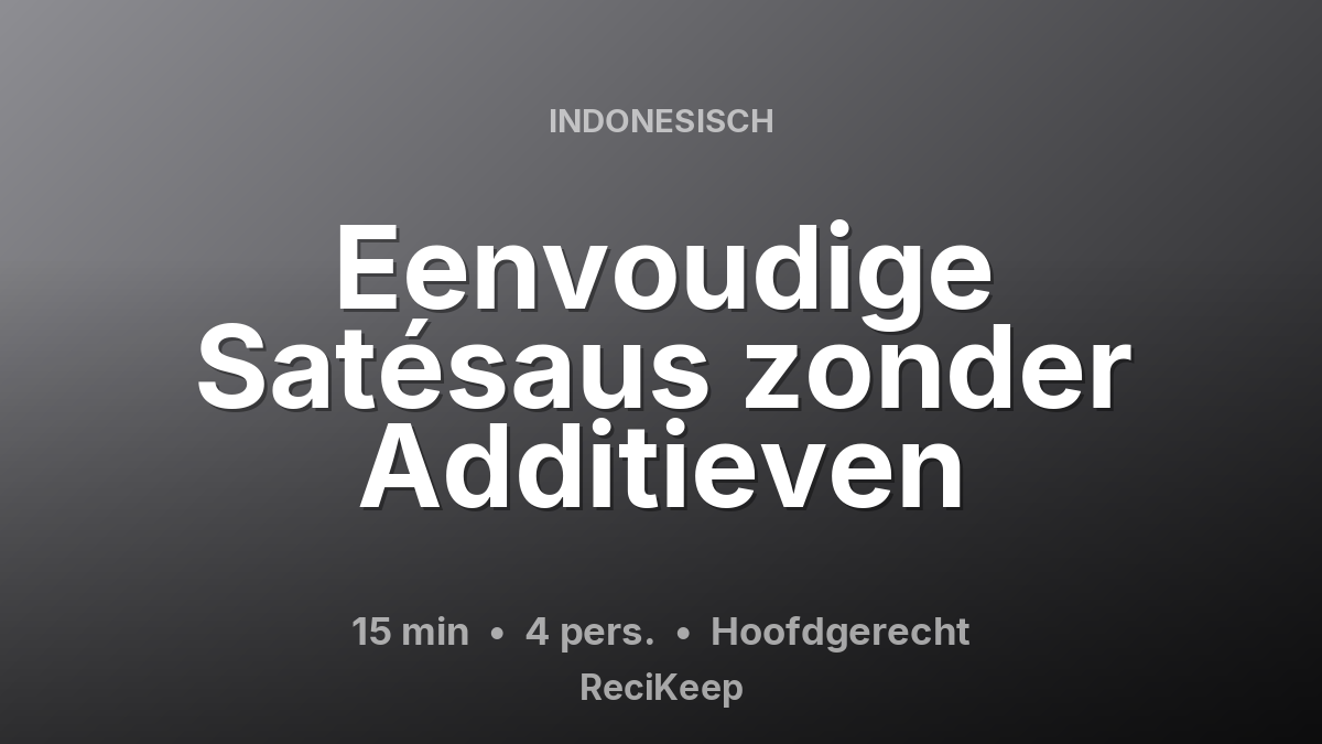 Receptkaart Eenvoudige Satésaus zonder Additieven – Hoofdgerecht