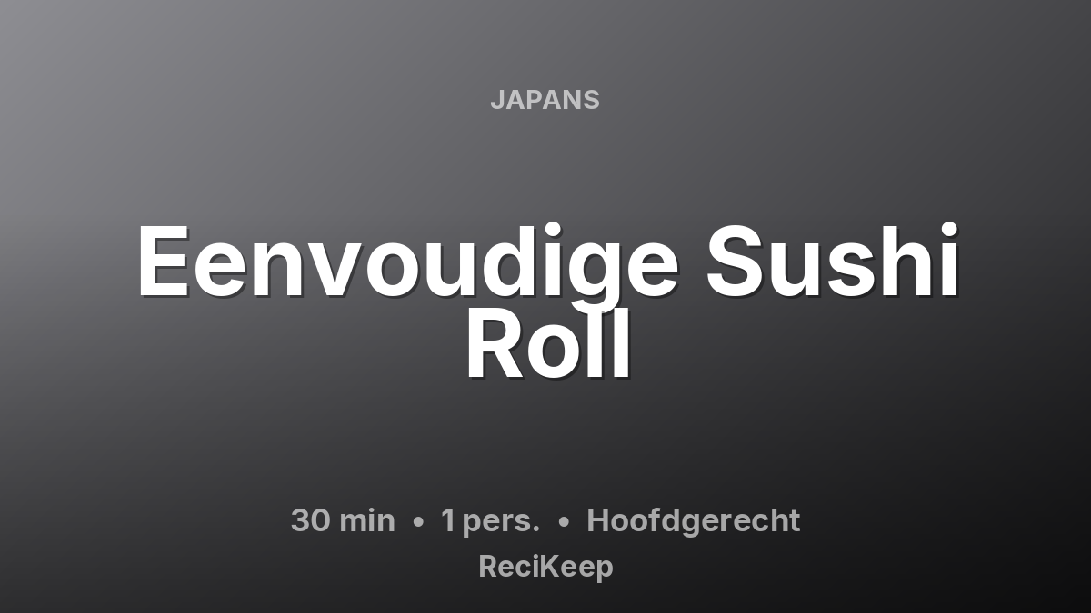 Receptkaart Eenvoudige Sushi Roll – Hoofdgerecht