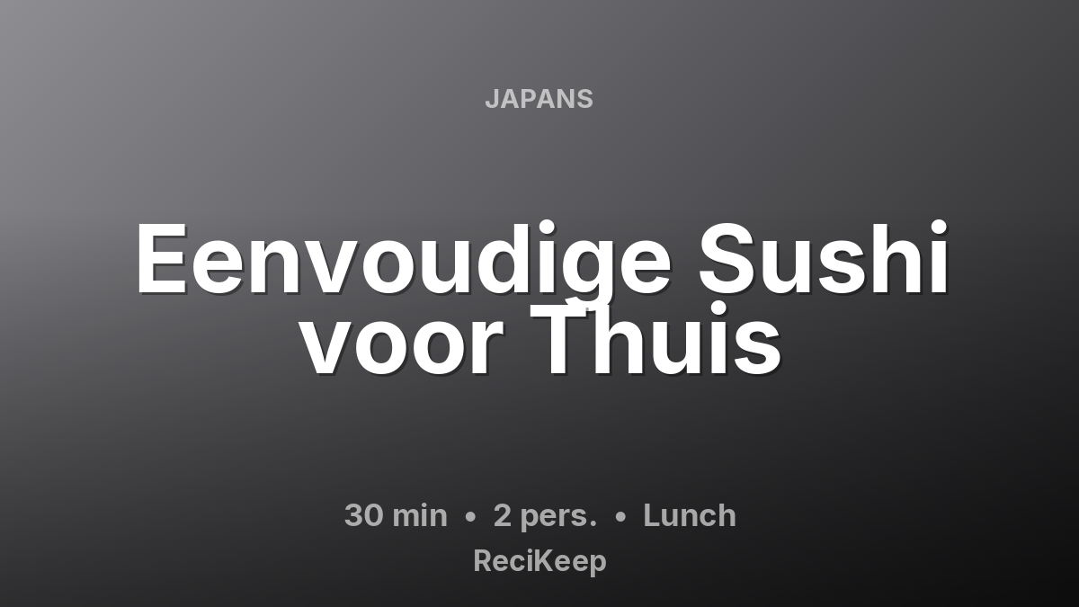 Receptkaart Eenvoudige Sushi voor Thuis – Lunch