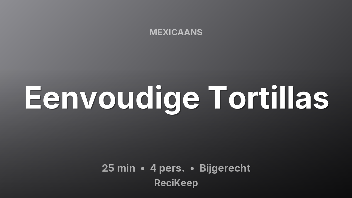 Receptkaart Eenvoudige Tortillas – Bijgerecht