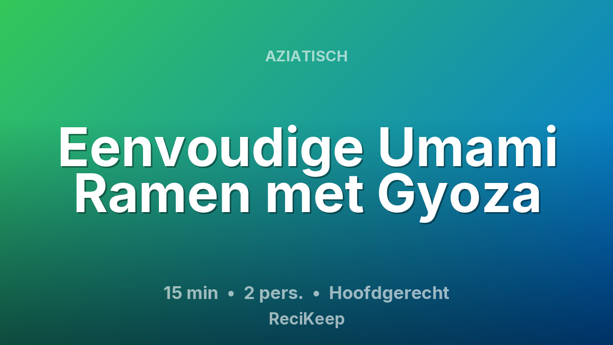 Receptkaart Eenvoudige Umami Ramen met Gyoza – Hoofdgerecht