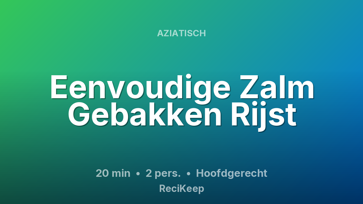 Receptkaart Eenvoudige Zalm Gebakken Rijst – Hoofdgerecht