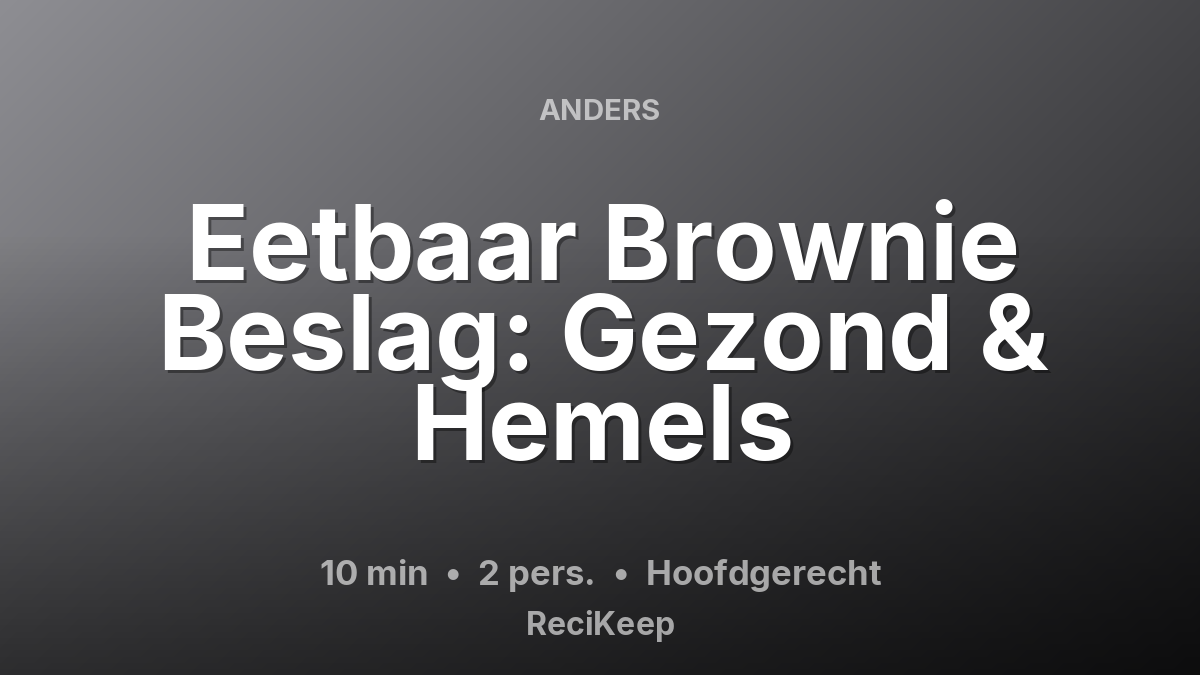 Receptkaart Eetbaar Brownie Beslag: Gezond & Hemels – Hoofdgerecht