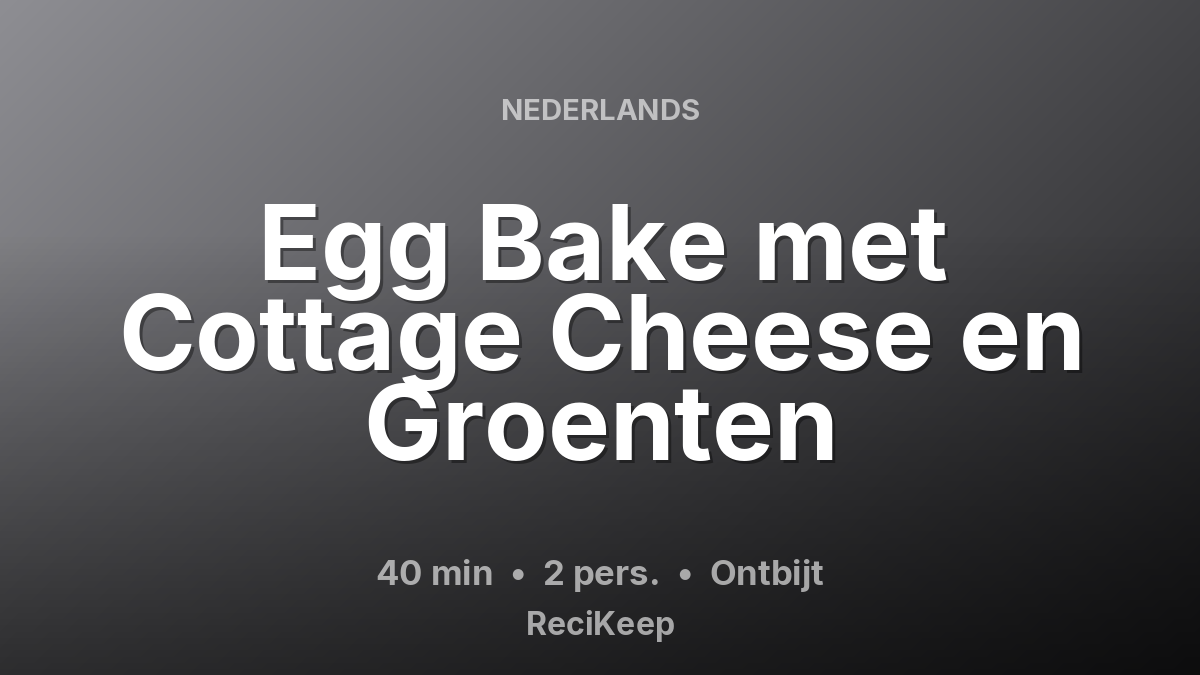 Receptkaart Egg Bake met Cottage Cheese en Groenten – Ontbijt
