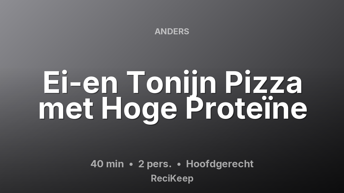 Receptkaart Ei-en Tonijn Pizza met Hoge Proteïne – Hoofdgerecht