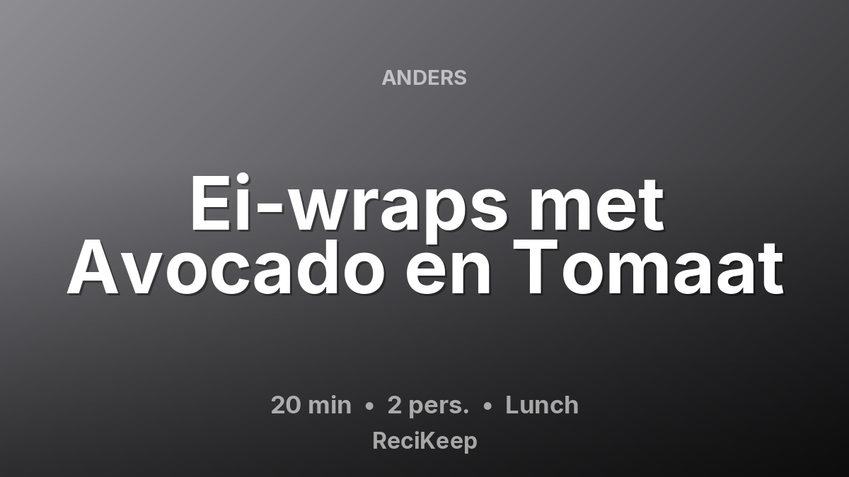 Receptkaart Ei-wraps met Avocado en Tomaat – Lunch