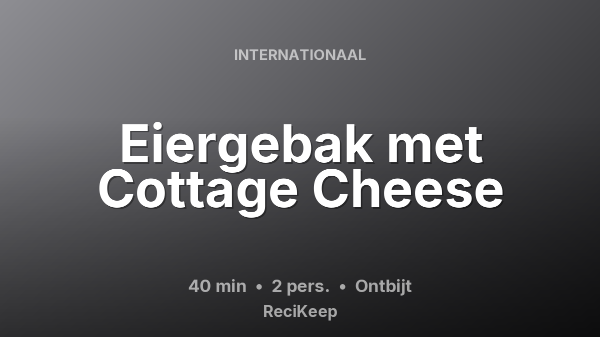 Receptkaart Eiergebak met Cottage Cheese – Ontbijt