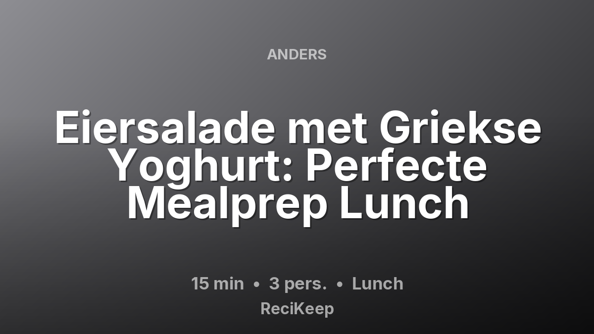 Receptkaart Eiersalade met Griekse Yoghurt: Perfecte Mealprep Lunch – Lunch