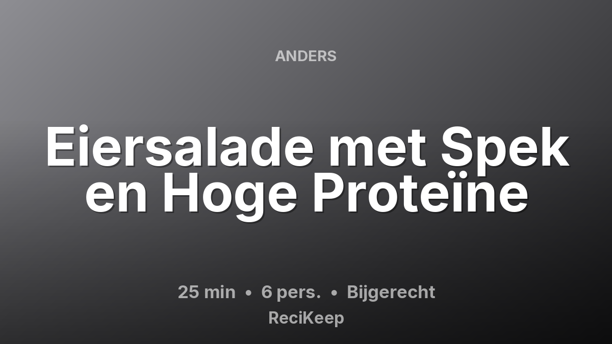 Receptkaart Eiersalade met Spek en Hoge Proteïne – Bijgerecht