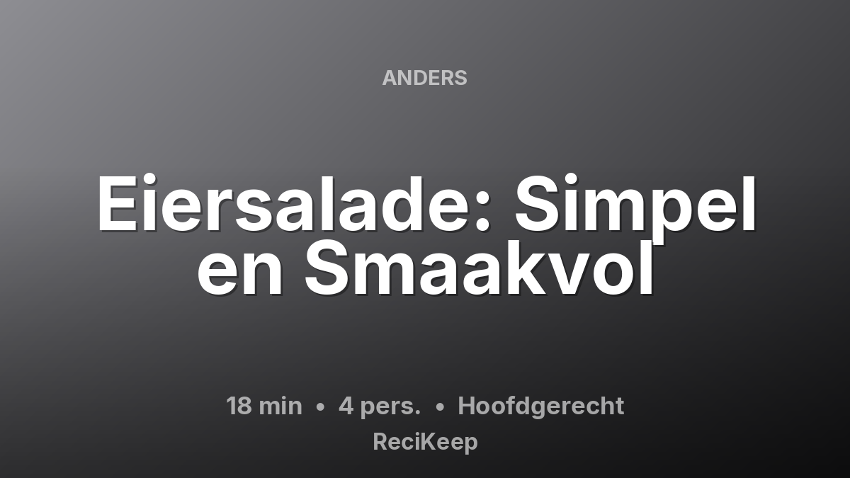 Receptkaart Eiersalade: Simpel en Smaakvol – Hoofdgerecht