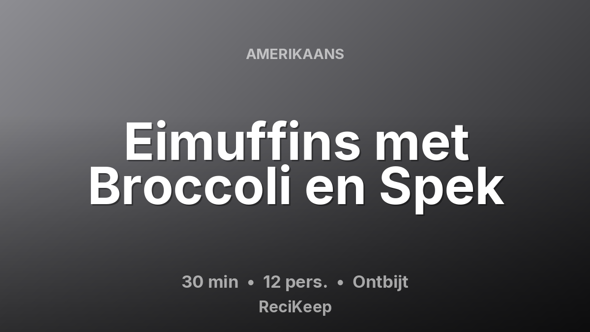 Receptkaart Eimuffins met Broccoli en Spek – Ontbijt