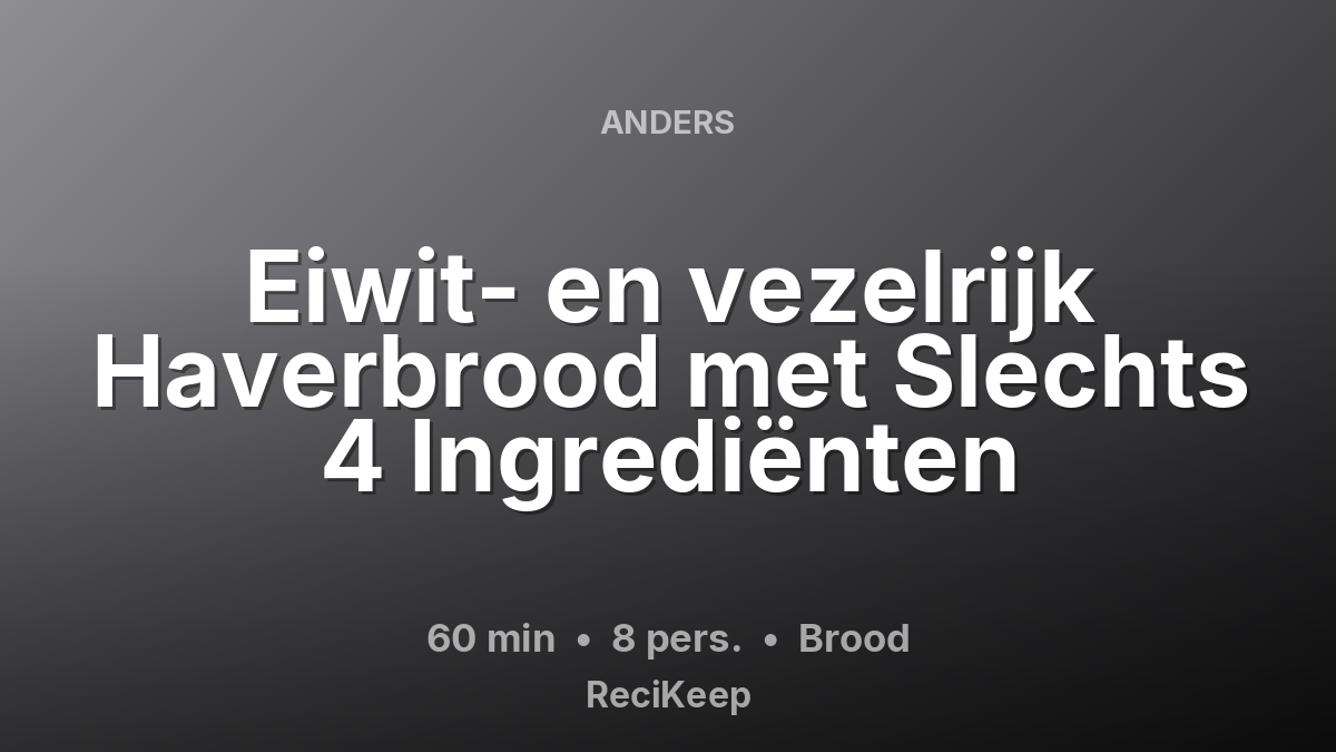 Receptkaart Eiwit- en vezelrijk Haverbrood met Slechts 4 Ingrediënten – Brood