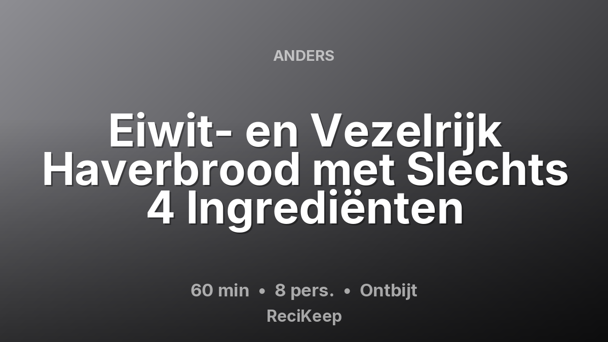 Receptkaart Eiwit- en Vezelrijk Haverbrood met Slechts 4 Ingrediënten – Ontbijt