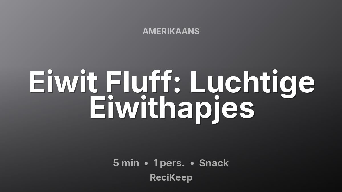 Receptkaart Eiwit Fluff: Luchtige Eiwithapjes – Snack
