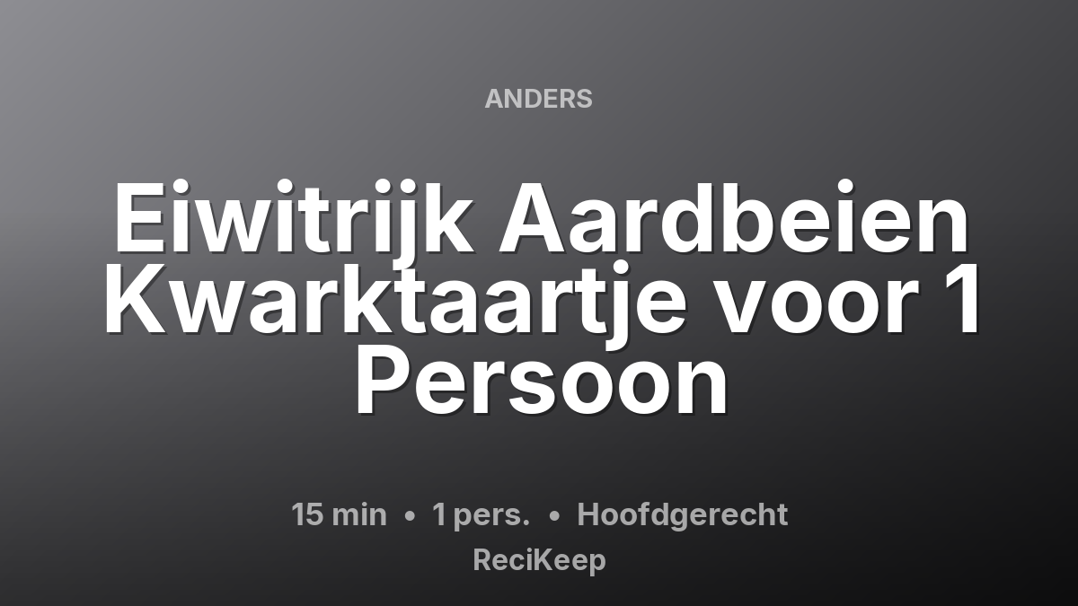 Receptkaart Eiwitrijk Aardbeien Kwarktaartje voor 1 Persoon – Hoofdgerecht