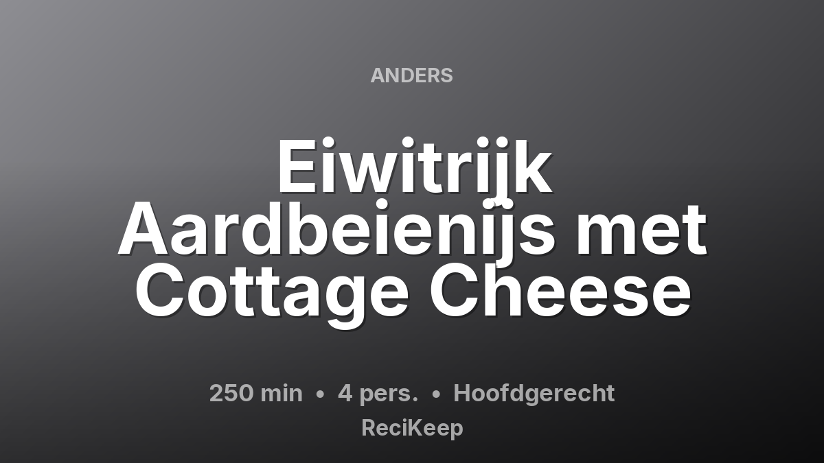 Receptkaart Eiwitrijk Aardbeienijs met Cottage Cheese – Hoofdgerecht
