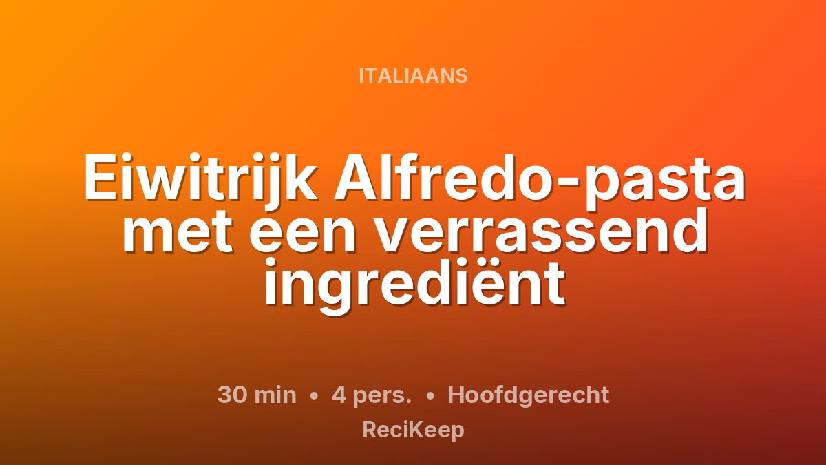 Receptkaart Eiwitrijk Alfredo-pasta met een verrassend ingrediënt – Hoofdgerecht