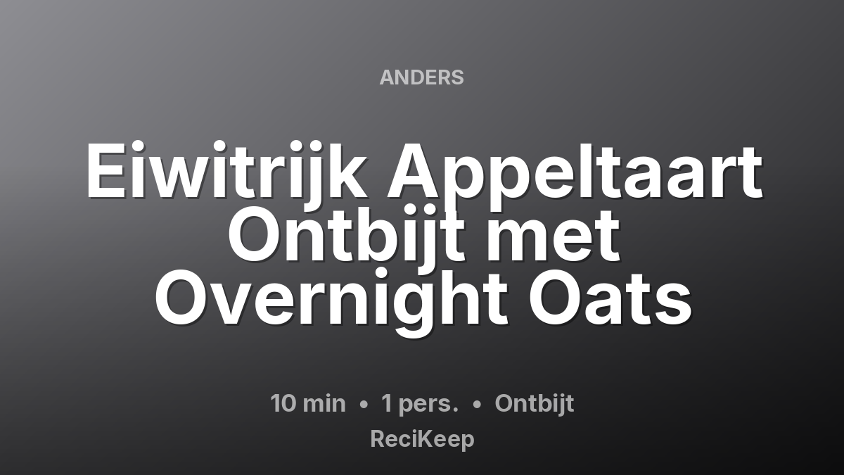 Receptkaart Eiwitrijk Appeltaart Ontbijt met Overnight Oats – Ontbijt