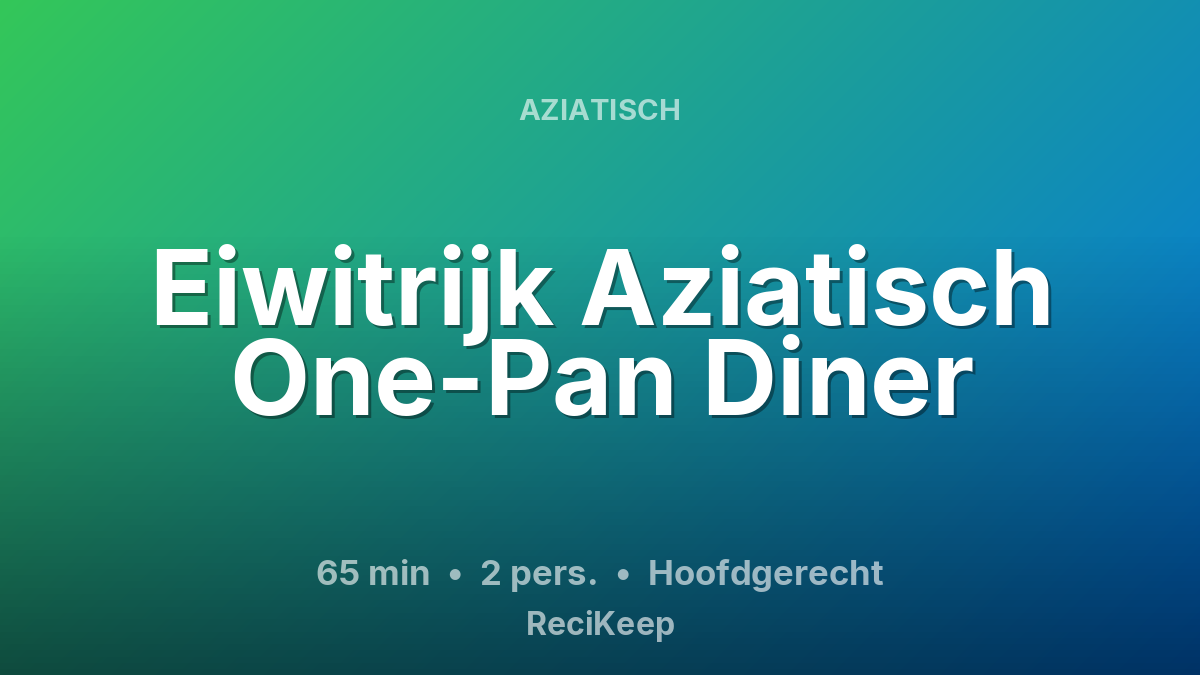 Receptkaart Eiwitrijk Aziatisch One-Pan Diner – Hoofdgerecht
