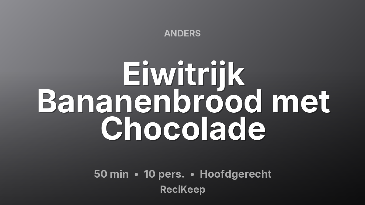 Receptkaart Eiwitrijk Bananenbrood met Chocolade – Hoofdgerecht