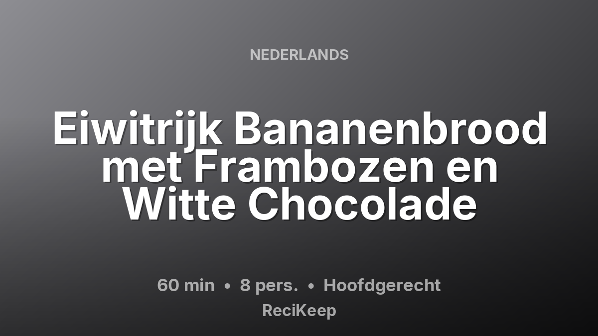 Receptkaart Eiwitrijk Bananenbrood met Frambozen en Witte Chocolade – Hoofdgerecht