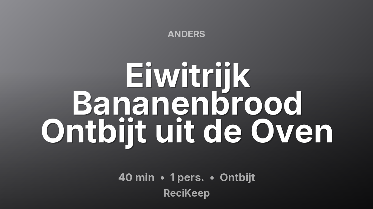 Receptkaart Eiwitrijk Bananenbrood Ontbijt uit de Oven – Ontbijt