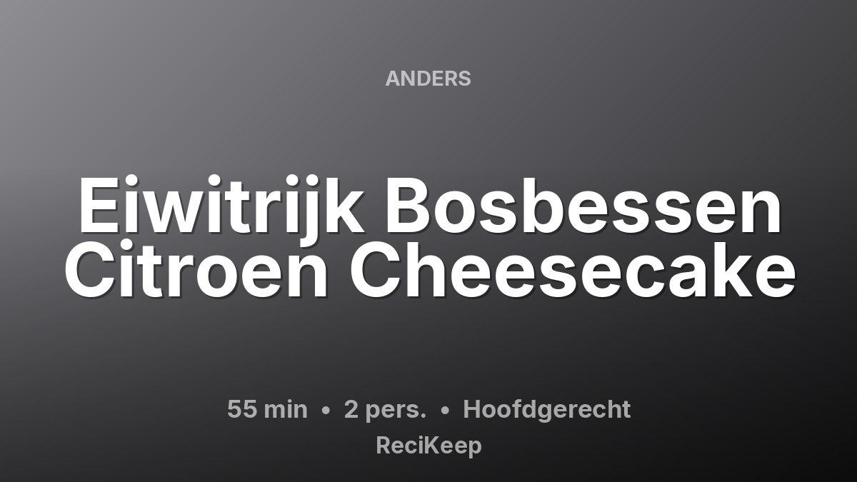 Receptkaart Eiwitrijk Bosbessen Citroen Cheesecake – Hoofdgerecht