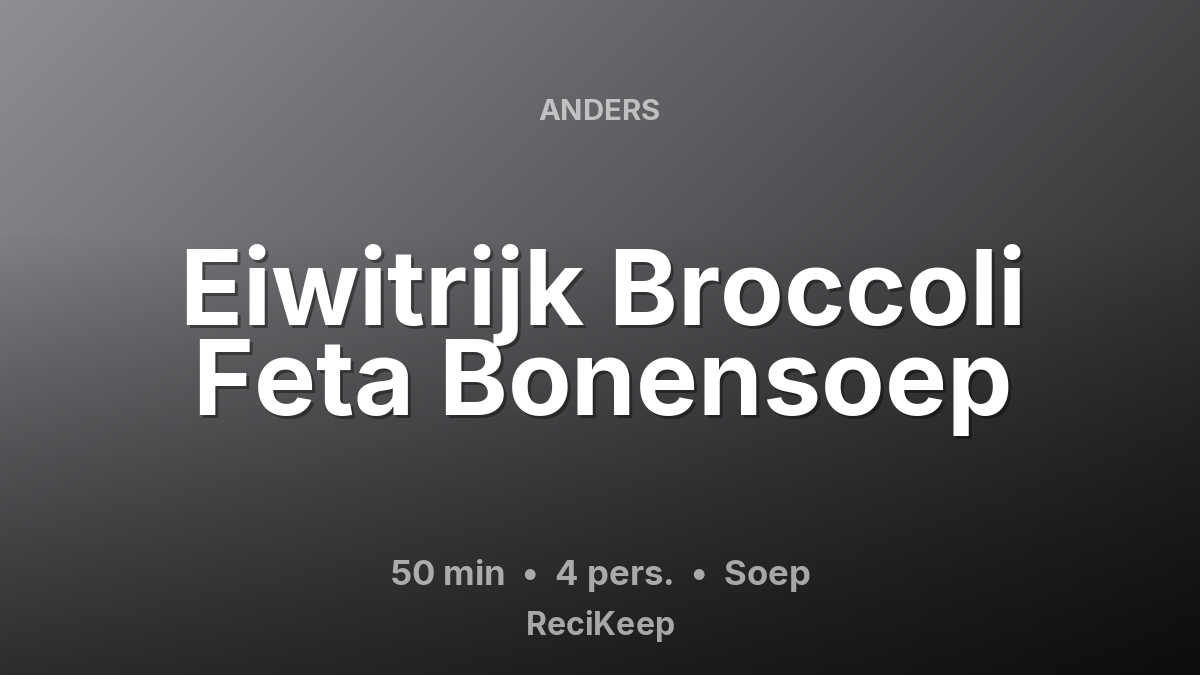 Receptkaart Eiwitrijk Broccoli Feta Bonensoep – Soep