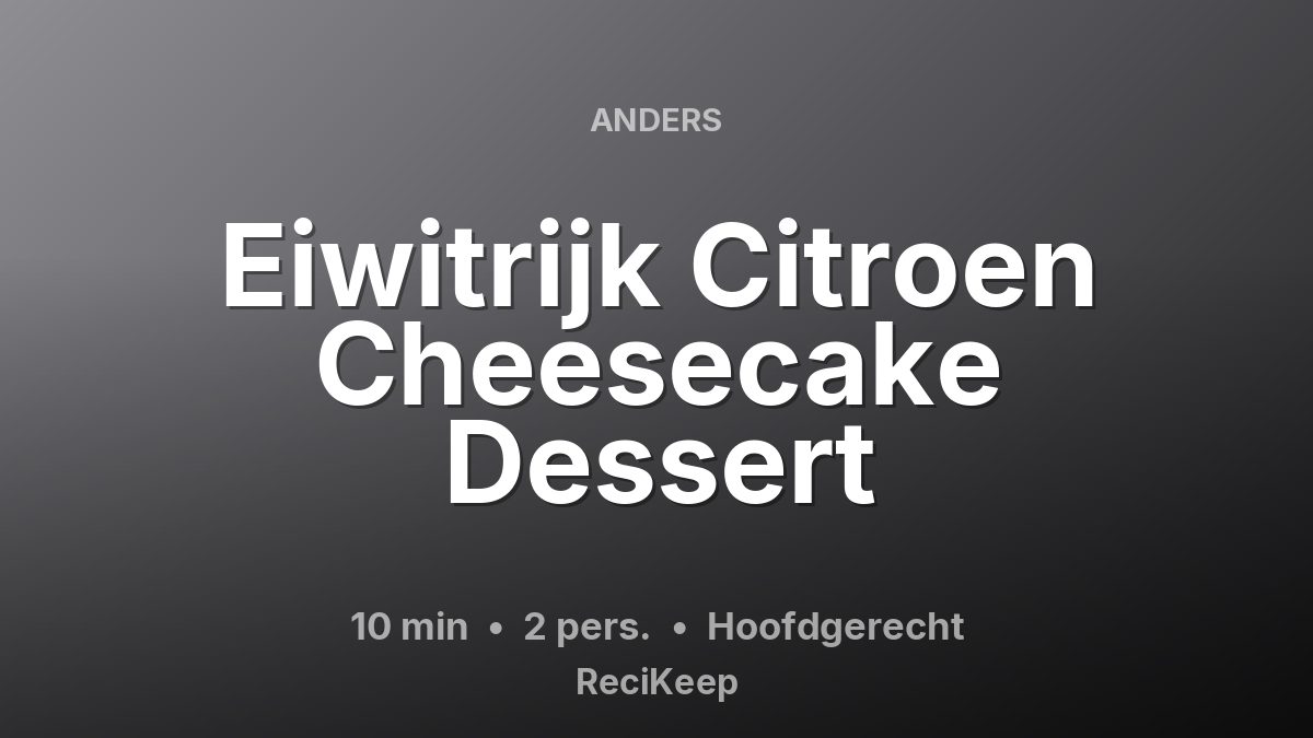 Receptkaart Eiwitrijk Citroen Cheesecake Dessert – Hoofdgerecht