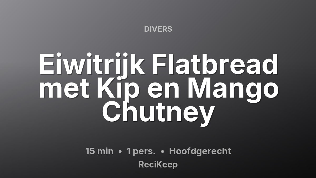 Receptkaart Eiwitrijk Flatbread met Kip en Mango Chutney – Hoofdgerecht