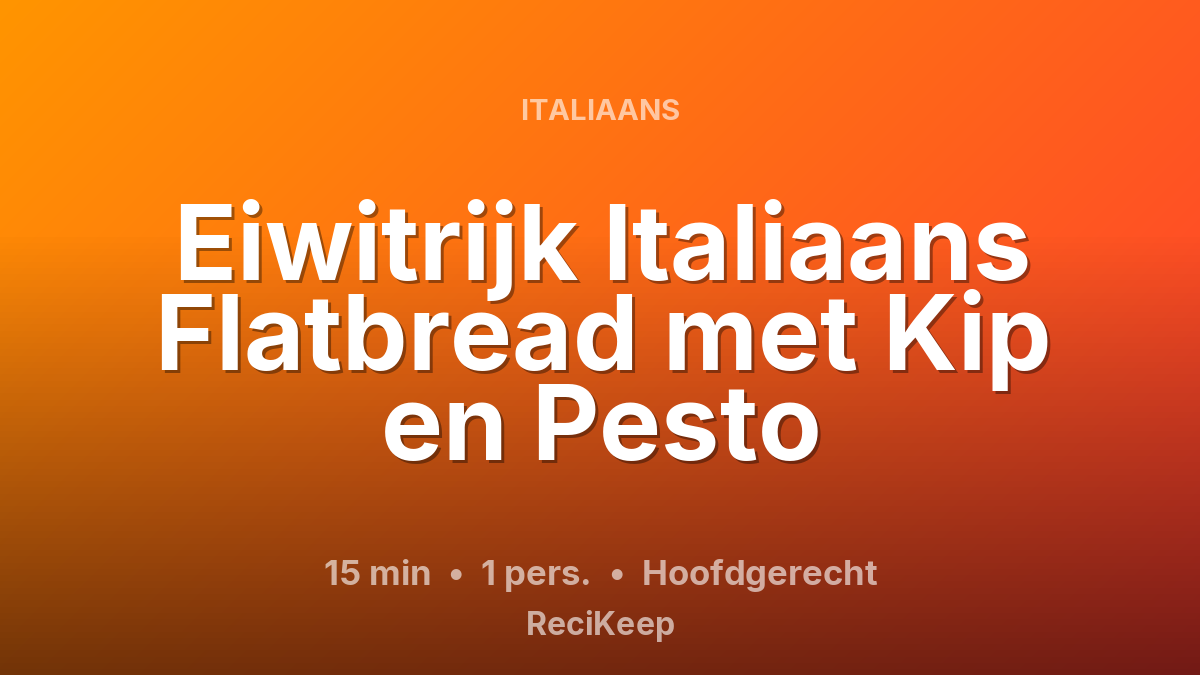 Receptkaart Eiwitrijk Italiaans Flatbread met Kip en Pesto – Hoofdgerecht