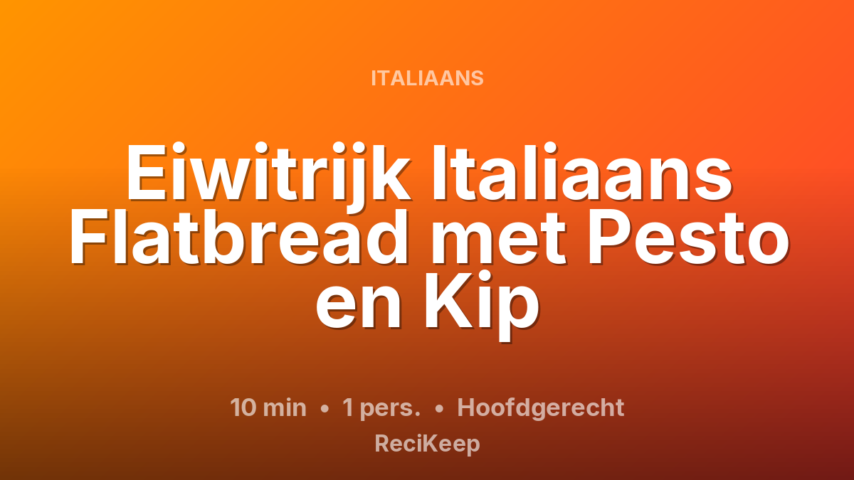 Receptkaart Eiwitrijk Italiaans Flatbread met Pesto en Kip – Hoofdgerecht