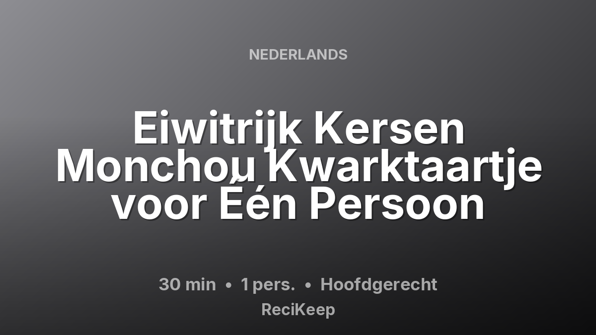 Receptkaart Eiwitrijk Kersen Monchou Kwarktaartje voor Één Persoon – Hoofdgerecht