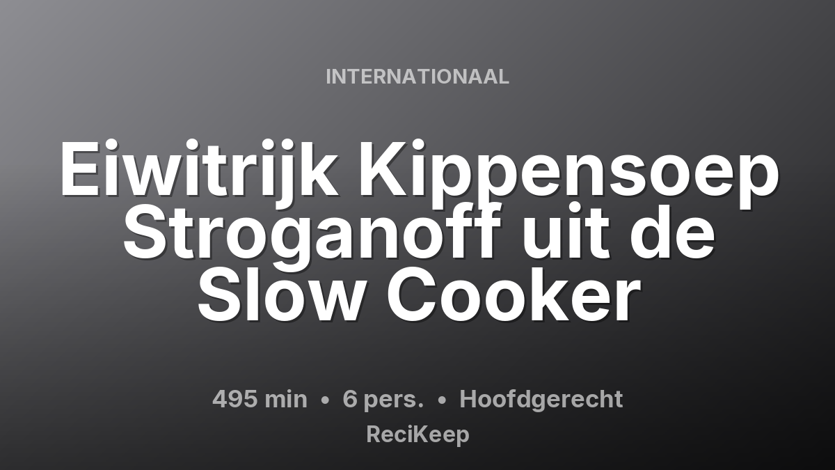 Receptkaart Eiwitrijk Kippensoep Stroganoff uit de Slow Cooker – Hoofdgerecht