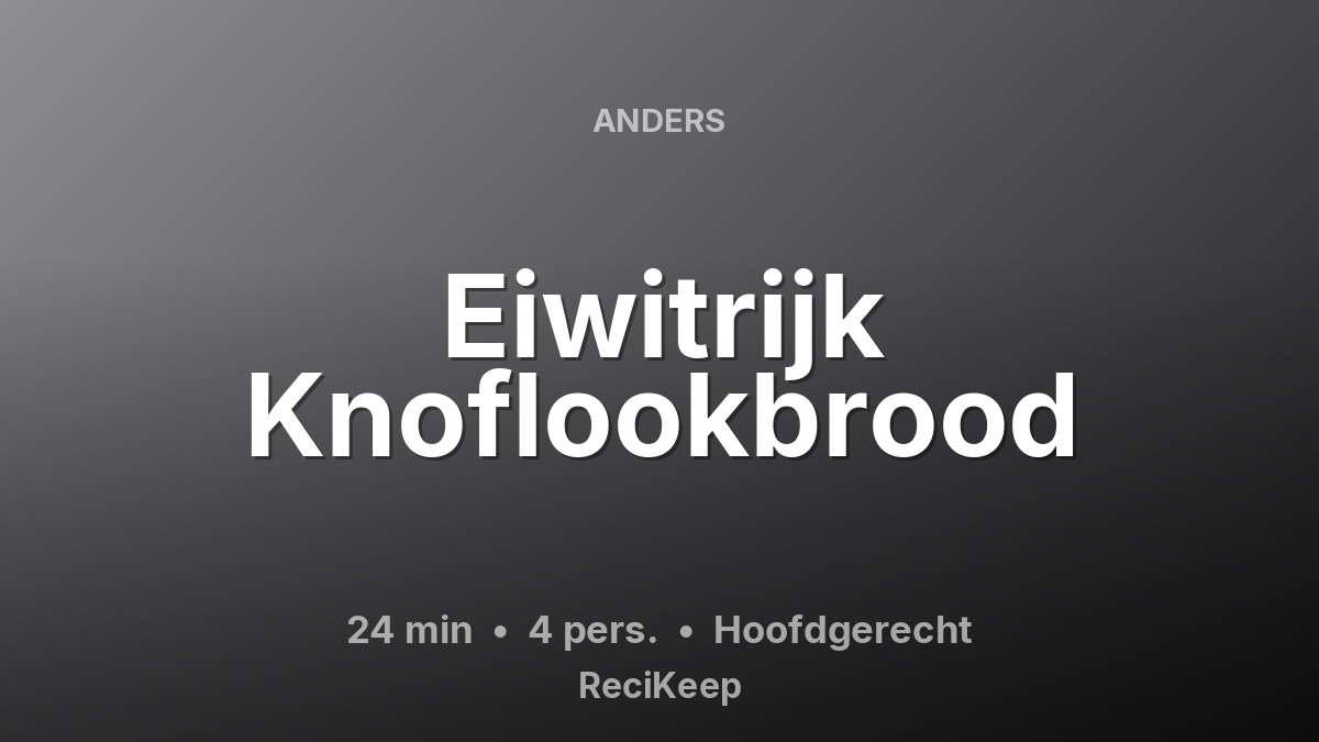 Receptkaart Eiwitrijk Knoflookbrood – Hoofdgerecht