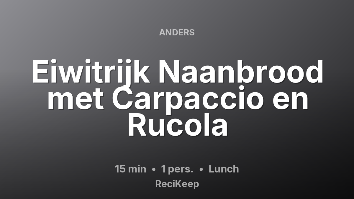 Receptkaart Eiwitrijk Naanbrood met Carpaccio en Rucola – Lunch