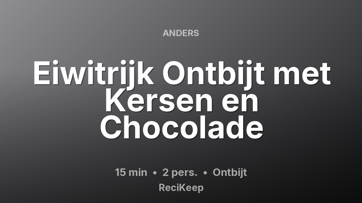 Receptkaart Eiwitrijk Ontbijt met Kersen en Chocolade – Ontbijt