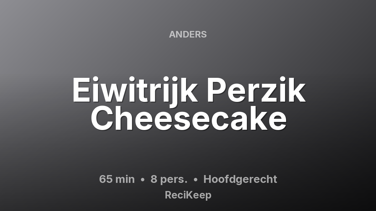 Receptkaart Eiwitrijk Perzik Cheesecake – Hoofdgerecht