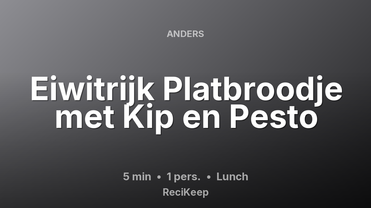 Receptkaart Eiwitrijk Platbroodje met Kip en Pesto – Lunch