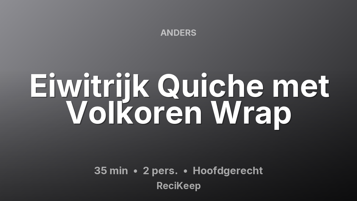 Receptkaart Eiwitrijk Quiche met Volkoren Wrap – Hoofdgerecht