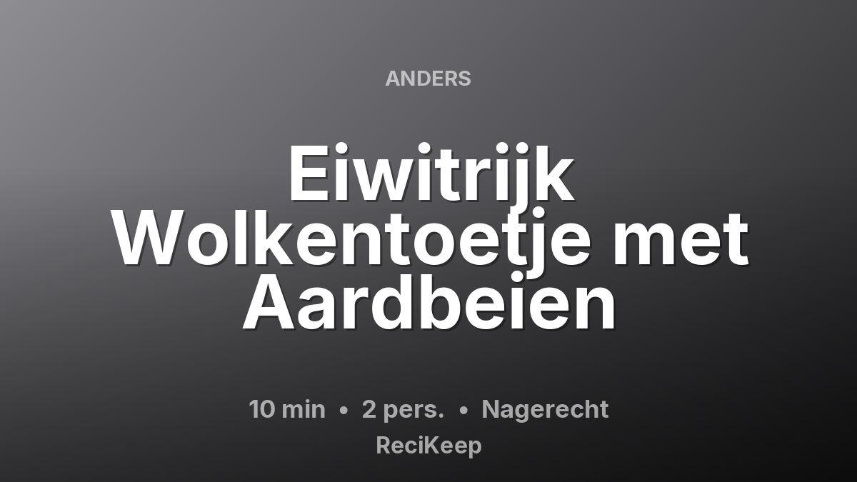 Receptkaart Eiwitrijk Wolkentoetje met Aardbeien – Nagerecht