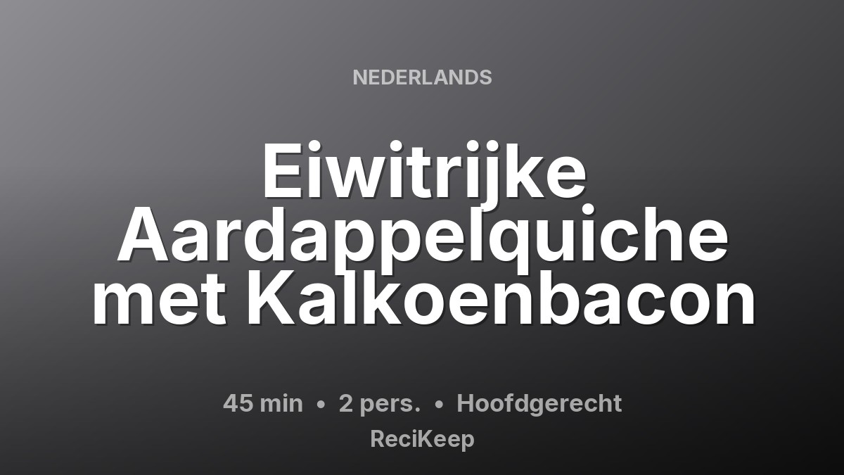 Receptkaart Eiwitrijke Aardappelquiche met Kalkoenbacon – Hoofdgerecht