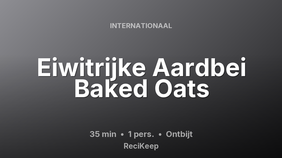 Receptkaart Eiwitrijke Aardbei Baked Oats – Ontbijt
