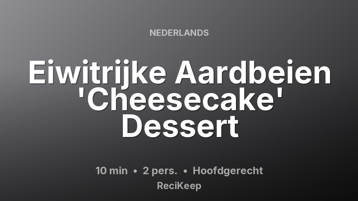 Receptkaart Eiwitrijke Aardbeien 'Cheesecake' Dessert – Hoofdgerecht