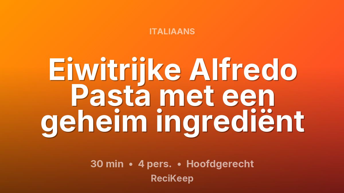 Receptkaart Eiwitrijke Alfredo Pasta met een geheim ingrediënt – Hoofdgerecht
