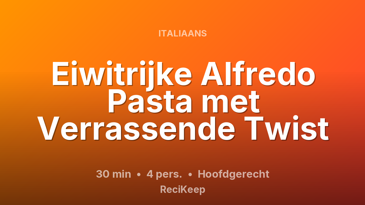 Receptkaart Eiwitrijke Alfredo Pasta met Verrassende Twist – Hoofdgerecht