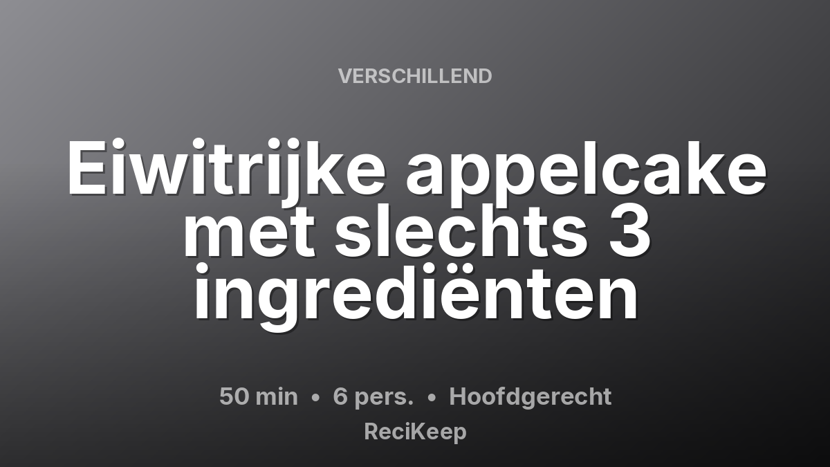 Receptkaart Eiwitrijke appelcake met slechts 3 ingrediënten – Hoofdgerecht