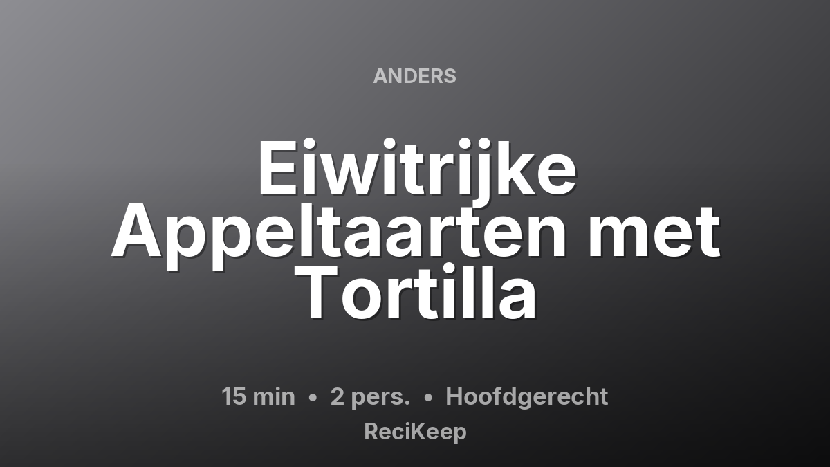 Receptkaart Eiwitrijke Appeltaarten met Tortilla – Hoofdgerecht