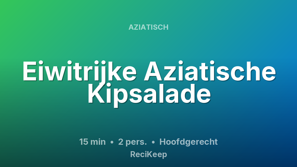 Receptkaart Eiwitrijke Aziatische Kipsalade – Hoofdgerecht