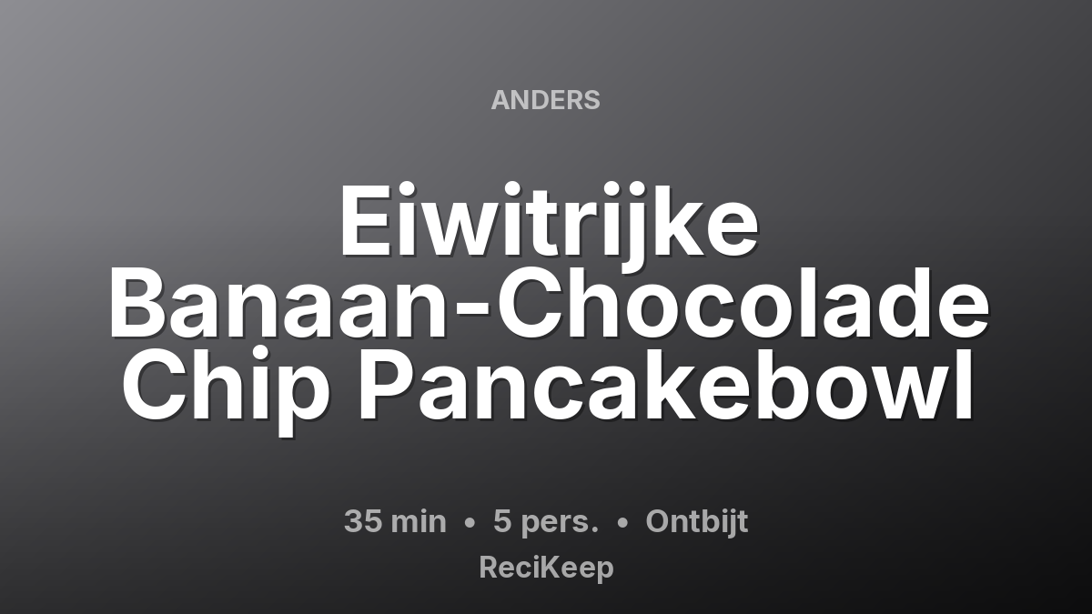 Receptkaart Eiwitrijke Banaan-Chocolade Chip Pancakebowl – Ontbijt